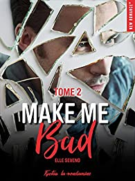 Make me bad, tome 2 par Elle Seveno