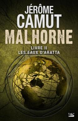 Malhorne, tome 2 : Les Eaux d'Aratta par Jrme Camut