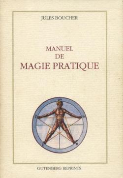 Manuel de magie pratique par Jules Boucher