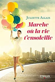 Marche o la vie t'ensoleille par Juliette Allais