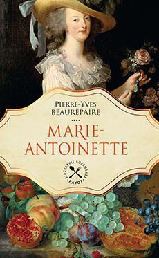 Marie-Antoinette par Pierre-Yves Beaurepaire