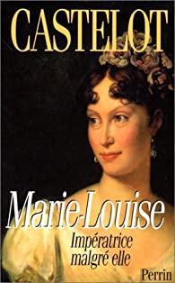 Marie-Louise par Andr Castelot