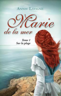Marie de la mer, tome 1 : Sur la plage par Annie Lavigne