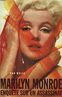Marilyn Monroe : Enqute sur un assasinat par Don Wolfe