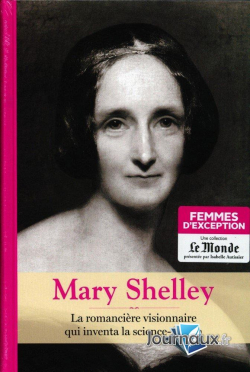 Mary Shelley : La romancire visionnaire qui inventa la science-fiction par Mary Shelley