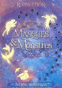 Masques et monstres, tome 1 : Magie d'artisan par R. Oncedor