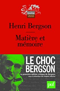 Matire et mmoire : Essai sur la relation du corps  l'esprit par Henri Bergson