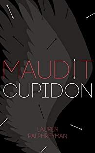 Maudit Cupidon, tome 1 par Lauren Palphreyman