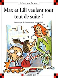 Max et Lili veulent tout tout de suite ! par Dominique de Saint-Mars