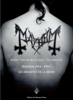 Mayhem 1984-1994 : Les archives de la mort par Jorn Necrobutcher Stubberud
