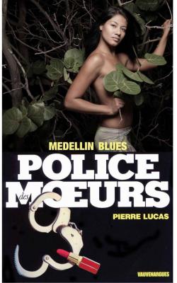 Police des moeurs, tome 84 : Medellin blues par Pierre Lucas