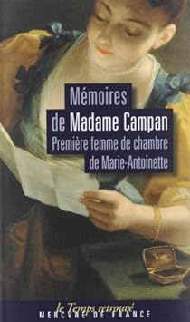 Mmoires de Madame Campan, premire femme de chambre de Marie-Antoinette par Madame Campan