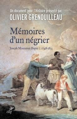 Mmoires d'un ngrier : Joseph Mosneron-Dupin par Olivier Ptr-Grenouilleau