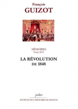 Mmoires, tome 16 : La rvolution de 1848 par Franois Guizot