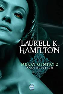 Merry Gentry, tome 2 : La caresse de l'aube par Laurell K. Hamilton