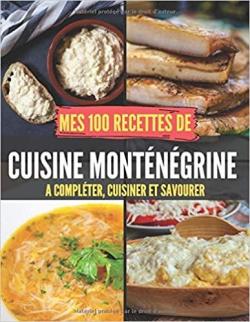 Mes 100 recettes de Cuisine Montngrine par Food Cool dition