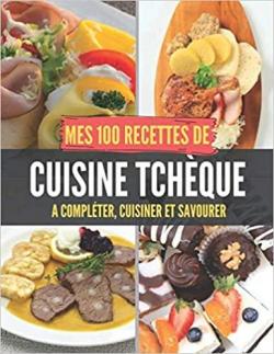 Mes 100 recettes de cuisine tchque par Czech Edition