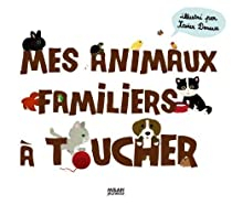 Mes animaux familiers  toucher par Xavier Deneux