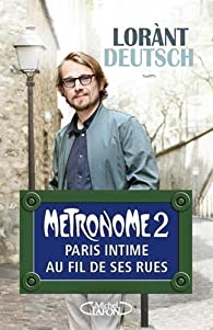 Mtronome, tome 2 : Paris intime au fil de ses rues par Lornt Deutsch