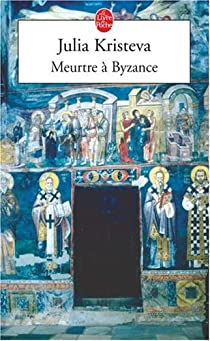 Meurtre  Byzance par Julia Kristeva
