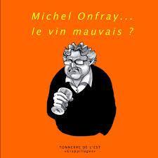 Michel Onfray... le vin mauvais ? par Olivier Humbrecht