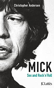 Mick, Sexe et Rock'n'roll par Christopher Andersen
