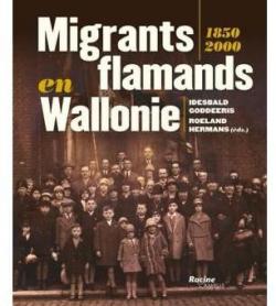 Migrants Flamands en Wallonie, 1850-2000 par Idesbald Goddeeris