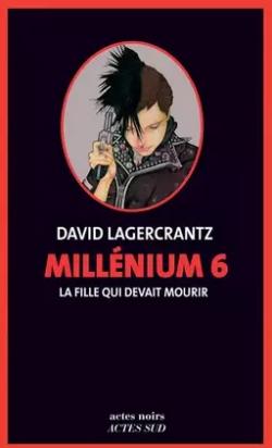 Millenium, tome 6 : La fille qui devait mourir par David Lagercrantz