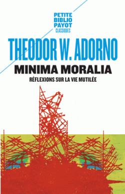 Minima Moralia : Rflexions sur la vie mutile par Theodor W. Adorno