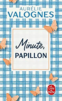 Minute, papillon ! par Aurlie Valognes