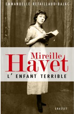 Mireille Havet : L'enfant terrible par Emmanuelle Retaillaud-Bajac