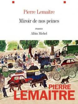 Miroir de nos peines par Pierre Lemaitre