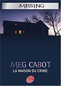 Missing, Tome 3 : La maison du crime par Meg Cabot
