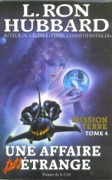 Mission Terre, tome 4 : Une affaire trs trange par L. Ron Hubbard