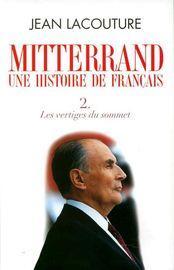 Mitterrand. Une histoire de Franais. Tome 2 : Les vertiges du sommet par Jean Lacouture