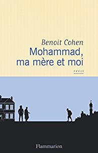 Mohammad, ma mre et moi par Benot Cohen