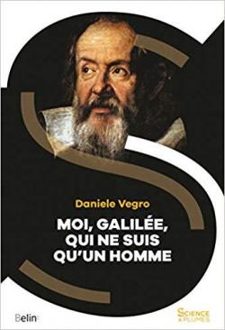 Moi, Galile, qui ne suis qu'un homme par Daniele Vegro