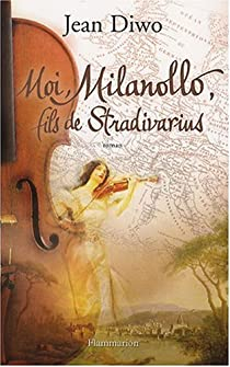 Moi, Milanollo, fils de Stradivarius par Jean Diwo
