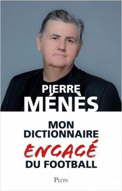 Mon dictionnaire engag du football par Pierre Mns
