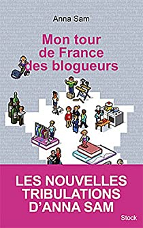 Mon tour de France des blogueurs par Anna Sam
