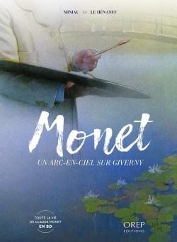 Monet : Un arc-en-ciel sur Giverny par Fabrice Le Henanff