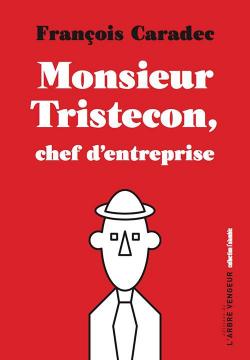 Monsieur Tristecon, chef d'entreprise par Franois Caradec