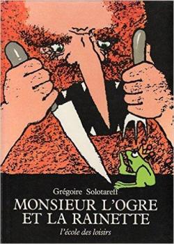 Monsieur l'ogre et la rainette par Grgoire Solotareff