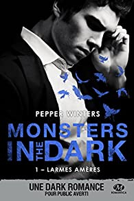 Monsters in the dark, tome 1 : Larmes amres par Pepper Winters