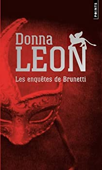 Les enqutes de Brunetti : Mort  la Fenice - Mort en terre trangre - Un Vnitien anonyme par Donna Leon