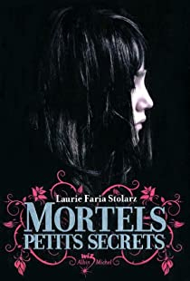 Mortels petits secrets par Laurie Faria Stolarz