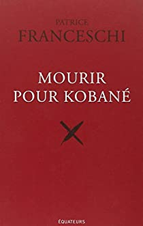 Mourir pour Koban par Patrice Franceschi
