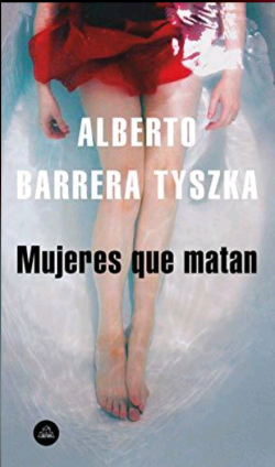 Mujeres que matan par Alberto Barrera Tyszka