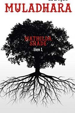 Mathilda Shade, tome 1 : Muladhara par Liz E. Myers
