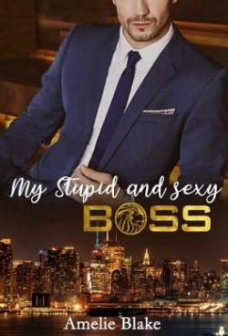 My stupid and sexy Boss par Amelie Blake